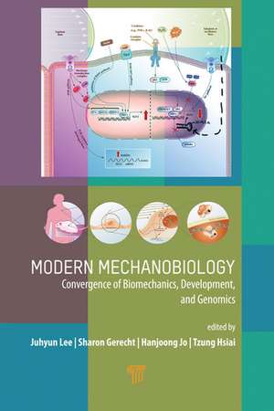 Modern Mechanobiology: Convergence of Biomechanics, Development, and Genomics de Juhyun Lee