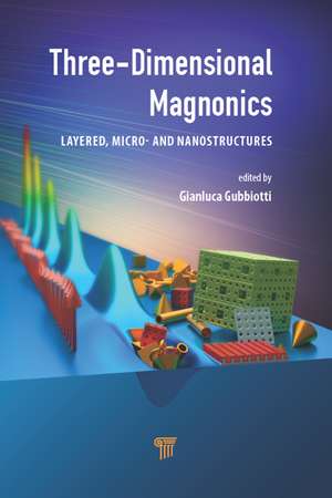 Three-Dimensional Magnonics: Layered, Micro- and Nanostructures de Gianluca Gubbiotti