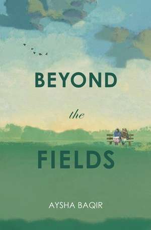 Beyond the Fields de Aysha Baqir