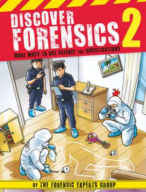 Discover Forensics 2: More Ways to Use Science for Investigations de Forensics Expert Group