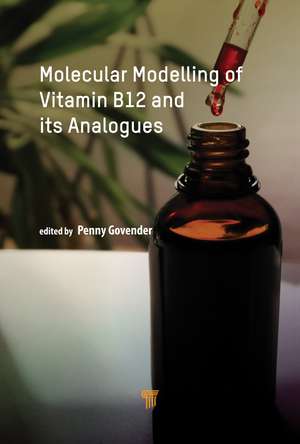 Molecular Modelling of Vitamin B12 and Its Analogues de Penny Govender