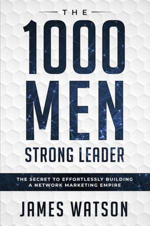 Psychology For Leadership - The 1000 Men Strong Leader (Business Negotiation) de James Watson