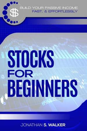 Stock Market Investing For Beginners de Jonathan S. Walker