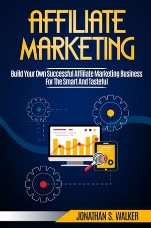 Affiliate Marketing de Jonathan S. Walker