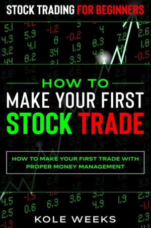 Stock Trading For Beginners de Kole Weeks