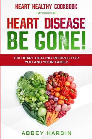 Heart Healthy Cookbook de Abbey Hardin