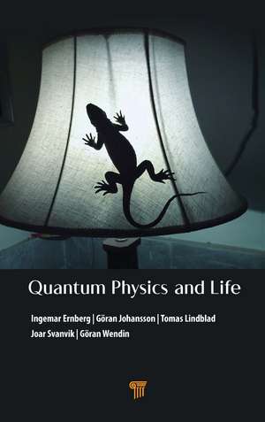 Quantum Physics and Life: How We Interact with the World Inside and Around Us de Ingemar Ernberg
