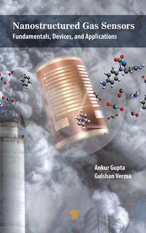 Nanostructured Gas Sensors: Fundamentals, Devices, and Applications de Ankur Gupta