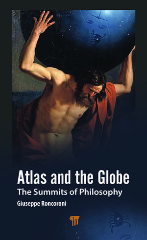 Atlas and the Globe: The Summits of Philosophy de Giuseppe Roncoroni