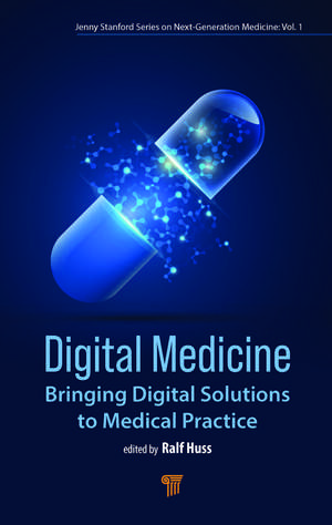 Digital Medicine: Bringing Digital Solutions to Medical Practice de Ralf Huss