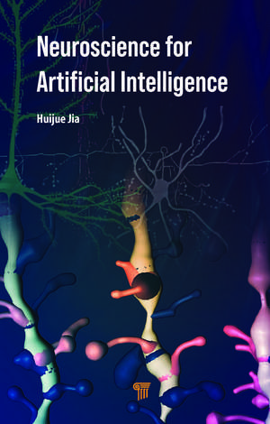 Neuroscience for Artificial Intelligence de Huijue Jia