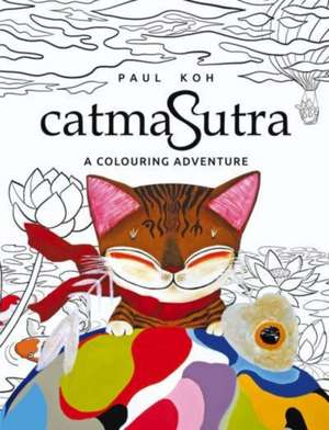 Catmasutra: A Colouring Adventure de Paul Koh