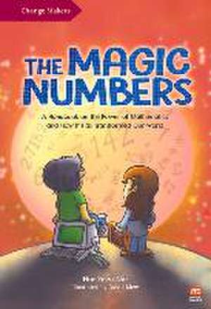 The Magic Numbers: A Handbook on the Power of Mathematics and How It Has Transformed Our World de Yeen Nie Hoe