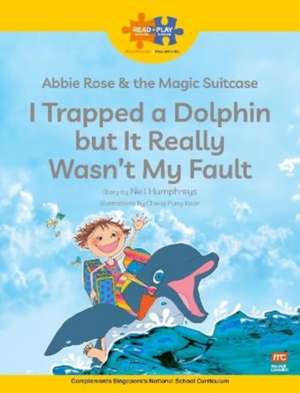 Read + Play Social Skills Bundle 2 Abbie Rose and the Magic Suitcase: I Trapped a Dolphin but It Really Wasn’t My Fault de Neil Humphreys