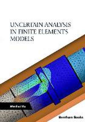 Mo, W: Uncertain Analysis in Finite Elements Models