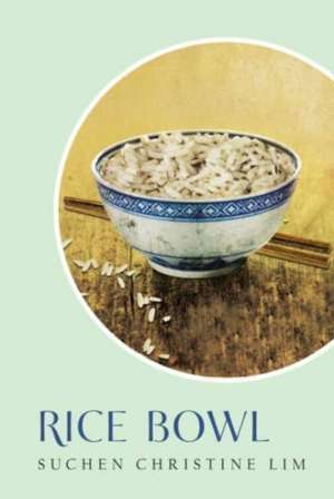 Rice Bowl de Suchen Christine Lim