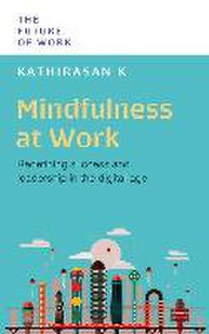 Mindfulness at Work de KathirasanPhD K