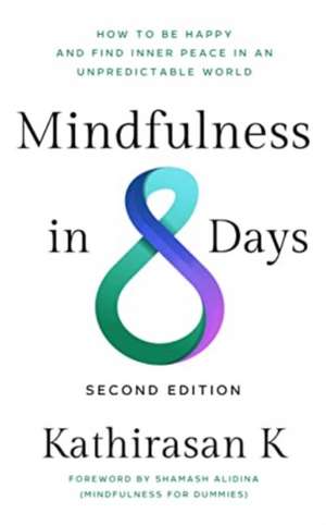 Mindfulness in 8 Days de Kathirasan K