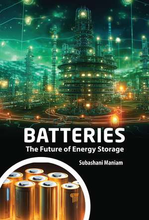 Batteries: The Future of Energy Storage de Subashani Maniam