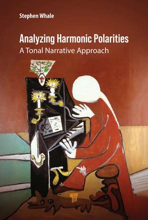 Analyzing Harmonic Polarities: A Tonal Narrative Approach de Stephen Whale