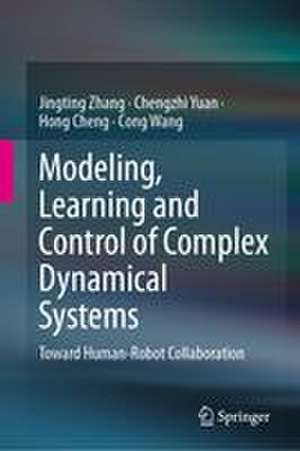 Modeling, Learning and Control of Complex Dynamical Systems de Chengzhi Yuan