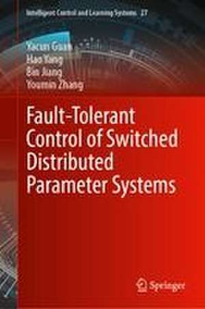 Fault-Tolerant Control of Switched Distributed Parameter Systems de Bin Jiang