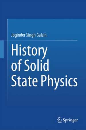 History of Solid State Physics de Joginder Singh Galsin
