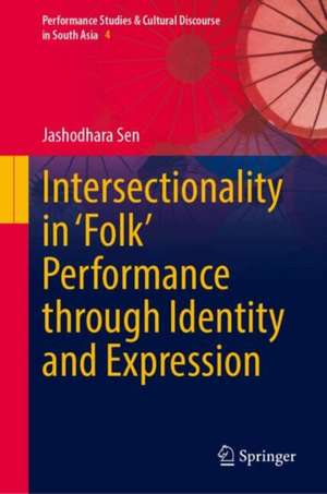 Intersectionality in 'Folk' Performance through Identity and Expression de Jashodhara Sen
