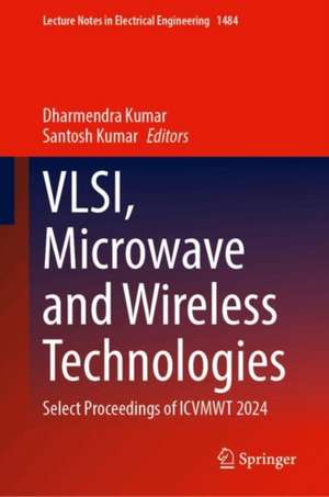 Vlsi, Microwave and Wireless Technologies de Dharmendra Kumar