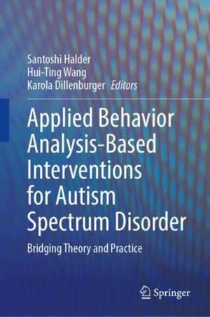 Applied Behavior Analysis-Based Interventions for Autism Spectrum Disorder de Santoshi Halder
