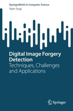 Digital Image Forgery Detection de Vipin Tyagi