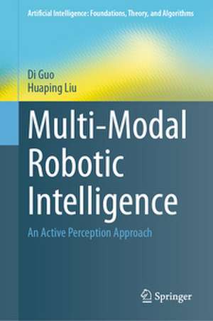 Multi-Modal Robotic Intelligence de Di Guo