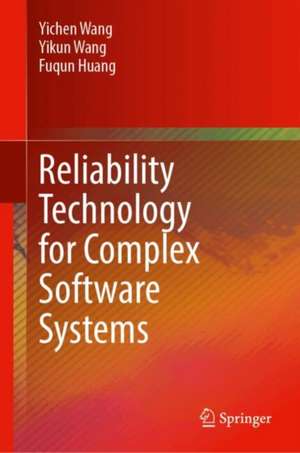 Reliability Technology for Complex Software Systems de Yichen Wang