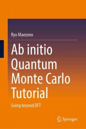 Ab initio Quantum Monte Carlo Tutorial de Ryo Maezono