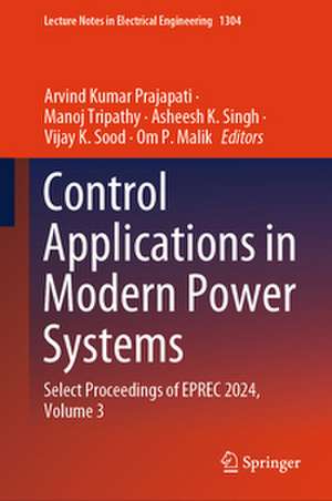 Control Applications in Modern Power Systems de Arvind Kumar Prajapati