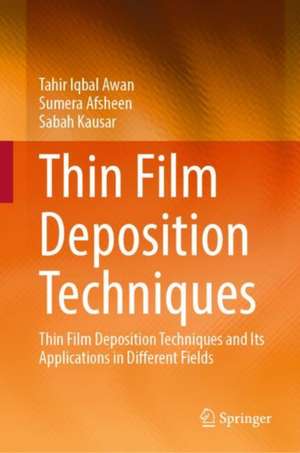 Thin Film Deposition Techniques de Tahir Iqbal Awan