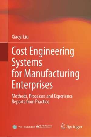 Cost Engineering Systems for Manufacturing Enterprises de Xiaoyi Liu