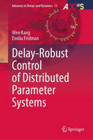Delay-Robust Control of Distributed Parameter Systems de Wen Kang