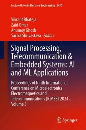 Signal Processing, Telecommunication & Embedded Systems: AI and ML Applications de Vikrant Bhateja