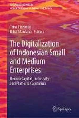 The Digitalization of Indonesian Small and Medium Enterprises: Human Capital, Inclusivity and Platform Capitalism de Trina Fizzanty