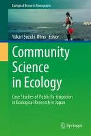 Community Science in Ecology: Case Studies of Public Participation in Ecological Research in Japan de Yukari Suzuki-Ohno