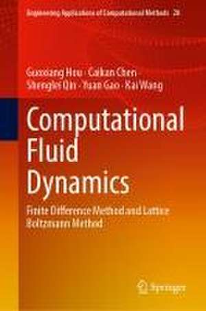 Computational Fluid Dynamics: Finite Difference Method and Lattice Boltzmann Method de Guoxiang Hou