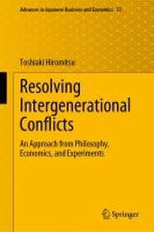 Resolving Intergenerational Conflicts: An Approach from Philosophy, Economics, and Experiments de Toshiaki Hiromitsu