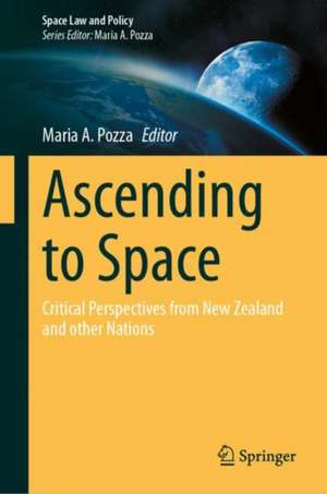 Ascending to Space: Critical Perspectives from New Zealand and other Nations de Maria A. Pozza