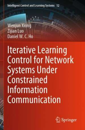 Iterative Learning Control for Network Systems Under Constrained Information Communication de Wenjun Xiong