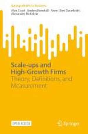  Scale-ups and High-Growth Firms: Theory, Definitions, and Measurement de Alex Coad