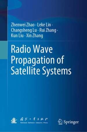 Radio Wave Propagation of Satellite Systems de Zhenwei Zhao