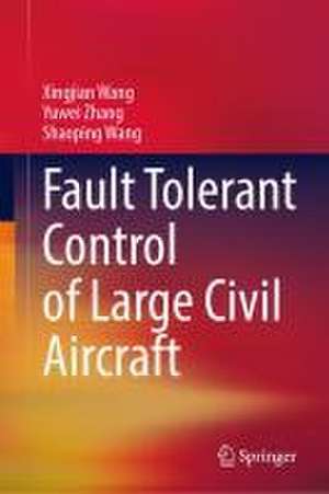 Fault Tolerant Control of Large Civil Aircraft de Xingjian Wang