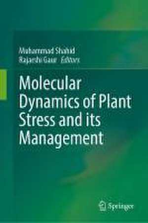 Molecular Dynamics of Plant Stress and its Management de Muhammad Shahid