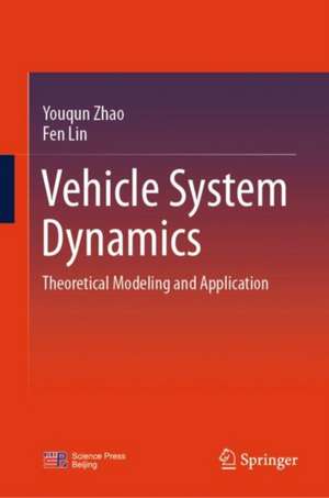 Vehicle System Dynamics: Theoretical Modeling and Application de Youqun Zhao